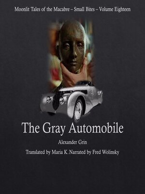 cover image of The Gray Automobile (Moonlit Tales of the Macabre--Small Bites Book 18)